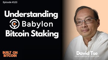 What is Babylon Bitcoin Staking with David Tse (Co-Founder of Babylon)