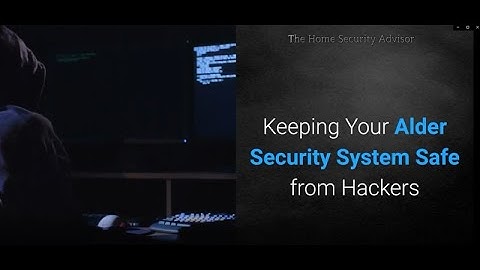 Protecting Your Alder Security System From Hackers