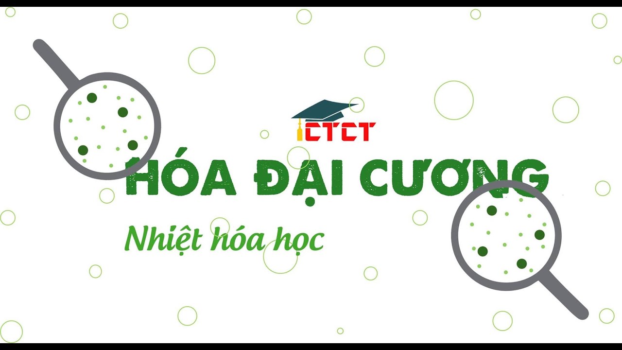 [HOÁ ĐẠI CƯƠNG] - NHIỆT HOÁ HỌC: Thông số, quá trình