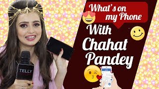 Whats On My Phone With Chahat Pandey Aka Meher From Aladdin Naam Toh Suna Hoga