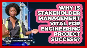 Why Is Stakeholder Management Vital For Engineering Project Success?