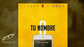 Ele A El Dominio & Lyanno - A Tu Nombre [Audio]