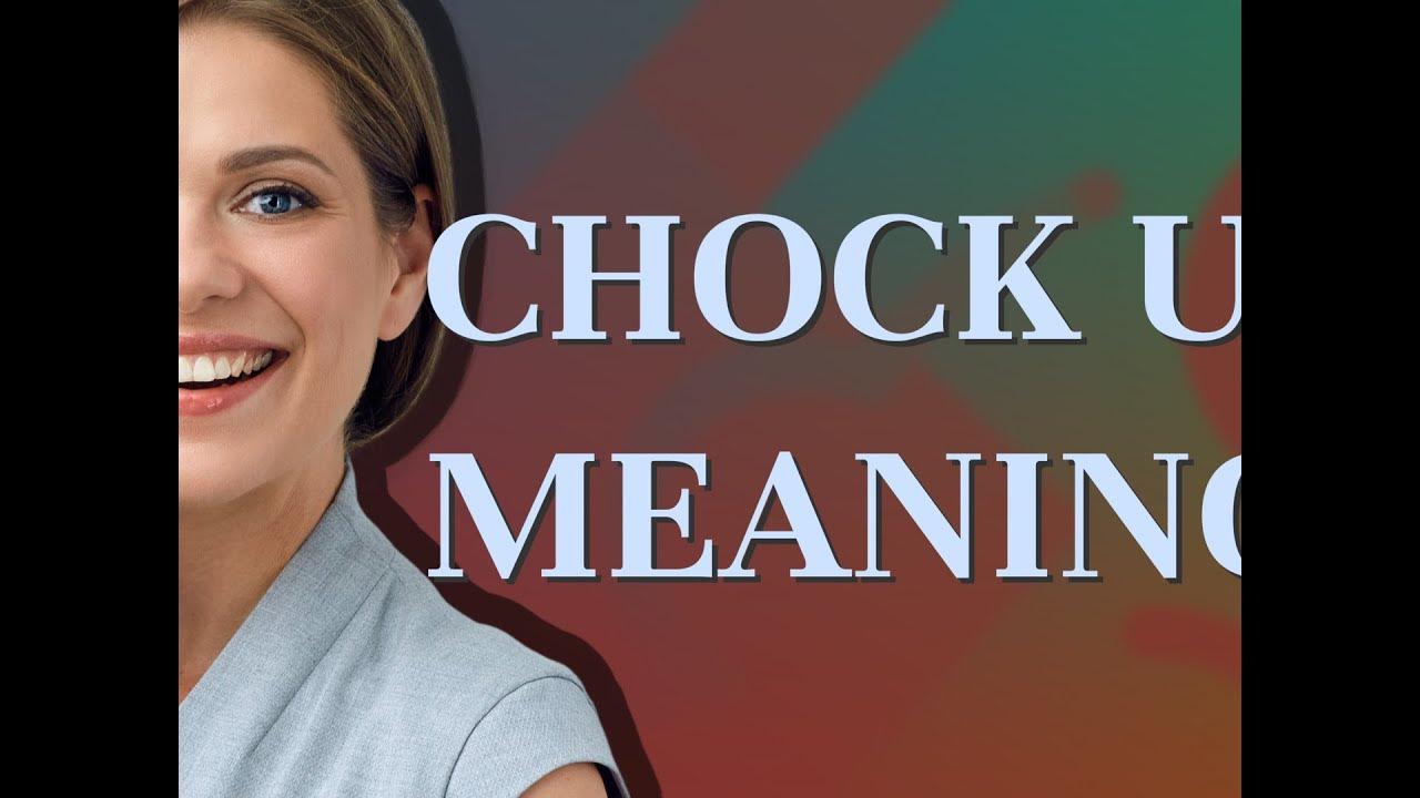 Chock up meaning of Chock up YouTube
