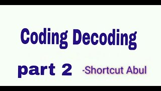 CODING DECODING PART 2