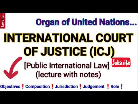 International Court of Justice(ICJ)- United Nations/Public International Law lecture with notes