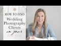 How to Find Wedding Photography Clients in Your First Year