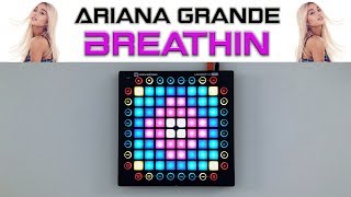 Ariana Grande - Breathin // Launchpad Remix