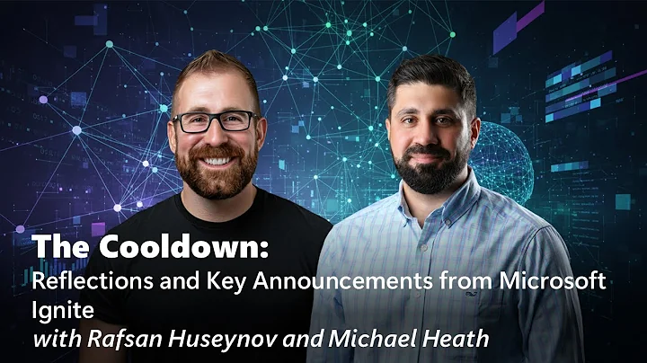 The Cooldown: Reflections and Key Announcements from Microsoft Ignite