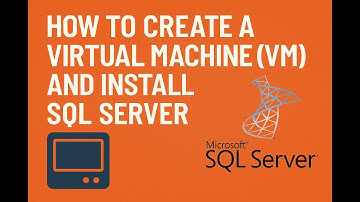 How to Create a Virtual Machine (VM) and Install SQL Server | Step-by-Step Tutorial