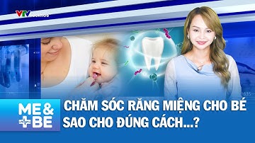 90% Phụ Huynh Chăm Sóc Răng Miệng Cho Bé Sai Cách! Cách Ngừa Sâu Răng Sớm Cho Bé | Mẹ Và Bé