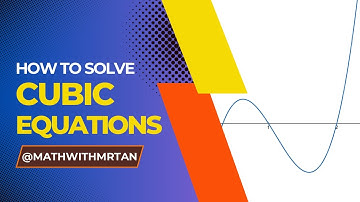 Your Step-by-Step Guide to the Solving of CUBIC Equations