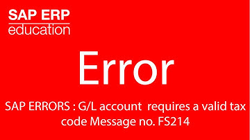SAP ERRORS : G/L account  requires a valid tax code Message FS214