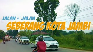 JALAN - JALAN SEBERANG KOTA JAMBI (@Bamkos Channel )