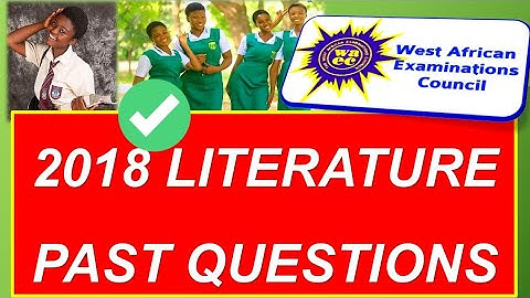 wassce 2018 literature in english past questions and answers