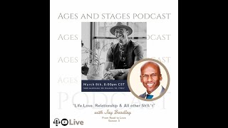 AGES AND STAGES PODCAST Ft. Jay Bradley from #ReadytoLove Szn 3