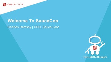 Welcome and Opening Remarks  Charles Ramsey – CEO, Sauce Labs