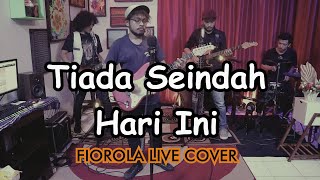 TIADA SEINDAH HARI INI - FIOROLA  ( COVER )