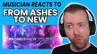 Musician reacts to FROM ASHES TO NEW &quot;Until We Break&quot; ft. Matty Mullins