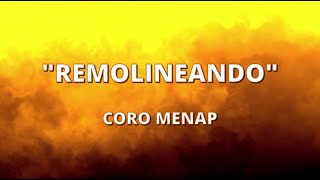 Video thumbnail of "REMOLINEANDO - CORO MENAP - (CON LETRA) - Ministerio Evangelístico Monte Sinaí"