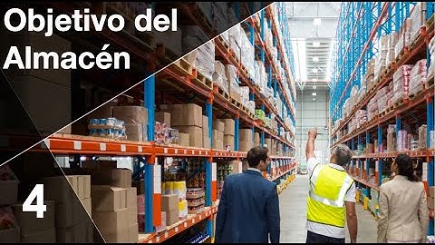 OBJETIVO del Almacén  - Administración EFECTIVA de Almacenes  y Control de Inventarios - Video 4