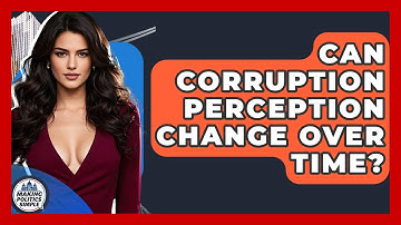 Can Corruption Perception Change Over Time? - Making Politics Simple