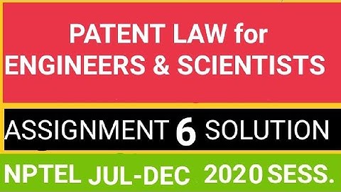 #AKTU#NPTEL#PATENT  PATENT LAW for ENGINEERS & SCIENTISTS ASSIGNMENT WEEK 6 SOLU.of NPTEL 2020-21