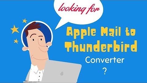 Import Apple Mail MBOX to Thunderbird Mac & Thunderbird Windows