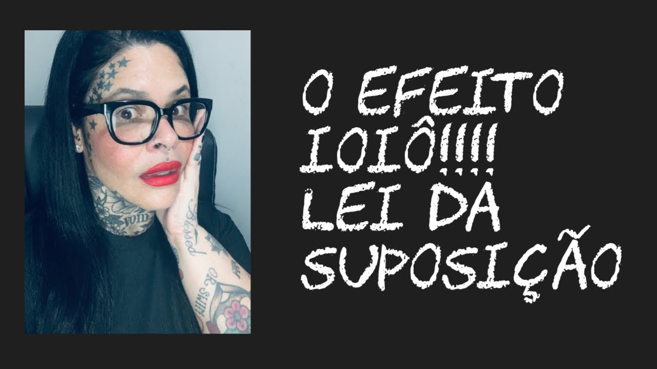 O efeito Ioiô! Lei da suposição 