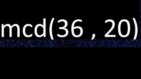 mcd 36 y 20 , maximo comun divisor , mcd(36 , 20) como se halla , ejemplos