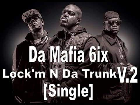 Three 6 Mafia NKA Da Mafia 6ix Lockm N Da Trunk V2 Feat DJ Zirk NEW SINGLE