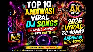 Top 10 new dj viral aadiwasi songs 🔥new 2026 viral remix dj songs 💥 hits songs ,आदिवासी टॉप 10 गाने🔥