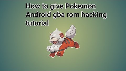 How to give pokemon Android gba rom hacking tutorial