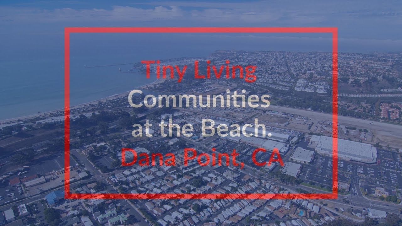 Tiny Living Communities at the beach in Dana Point, CA. New