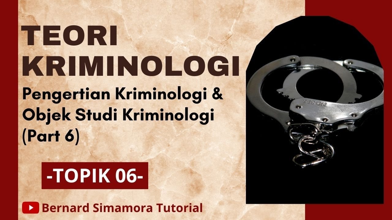 Teori Kriminologi 06 | Pengertian Kriminologi dan Objek Studi Kriminologi (Part 6) #kriminologi