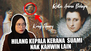 SEJARAH SEDIH RATU ANNE BOLEYN | IBU KEPADA RATU ELIZABETH 1