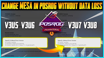 How to Change/Upgrade Mesa Drivers in any version of POSROG (Phoenix OS ROG) without any Data Loss