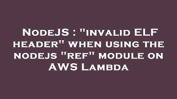 NodeJS : "invalid ELF header" when using the nodejs "ref" module on AWS Lambda
