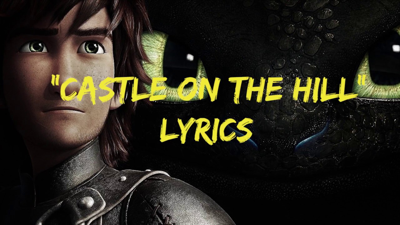 HOW TO TRAIN YOUR DRAGON 3 Ed Sheeran - Castle On The Hill (Lyrics
