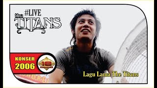 LAGU LAMA ' THE TITANS ' YANG HITS DI KALANGAN REMAJA TAHUN 2000-AN (LIVE KONSER MAKASSAR 2007)