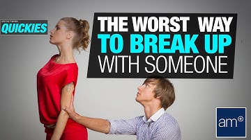 The Worst Way To Break Up With Someone | Quickies