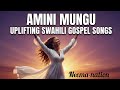Swahili Gospel Worship Songs Mwamini Mungu Trust God In Every Season 