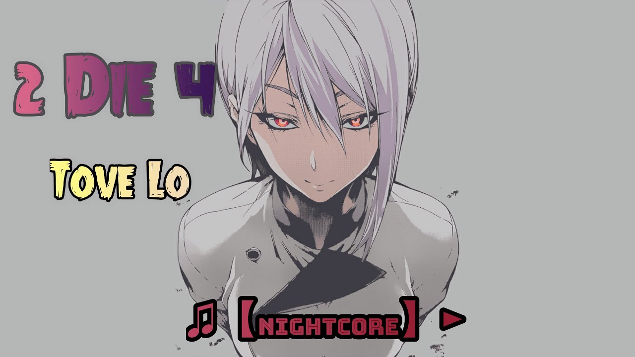 ♫【Nightcore】► Tove Lo - 2 Die 4 (SPEED UP)