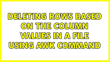 Ubuntu: Deleting rows based on the column values in a file using awk command (2 Solutions!!)