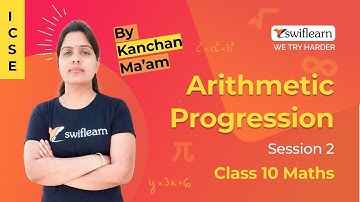 Arithmetic Progression | ICSE Class 10 Maths | Online Classes | Sessoion 2 - Swiflearn