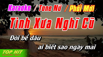 Tình Xưa Nghĩa Cũ 1 Karaoke Tone Nữ Phối Mới | Nhạc Sống Dễ Hát TOP HIT KARAOKE