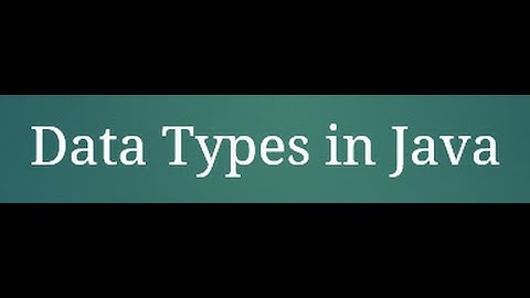 7  Data Types in Java