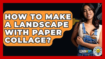 How To Make A Landscape With Paper Collage? - LearnToDIY360.com