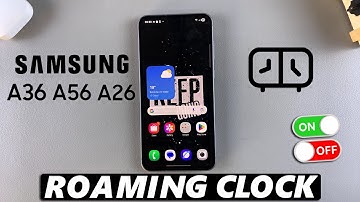 How To Enable / Disable Roaming Clock On Samsung Galaxy A36/A26/A56