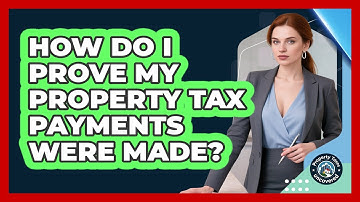 How Do I Prove My Property Tax Payments Were Made?
