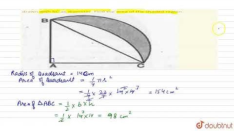 In fig., ABC is a quadrant of a circle of radius 14 cm and a semi | Class 10 MATH | Doubtnut